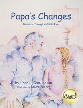 Hardcover Papa's Changes: Dementia Through a Child's Eyes Book