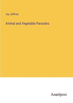 Animal and Vegetable Parasites