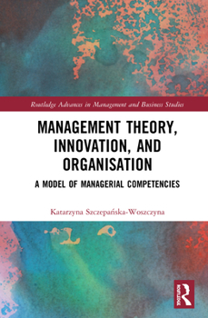 Paperback Management Theory, Innovation, and Organisation: A Model of Managerial Competencies Book