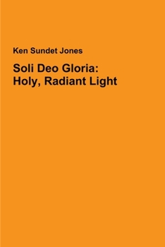 Paperback Soli Deo Gloria: Holy, Radiant Light Book