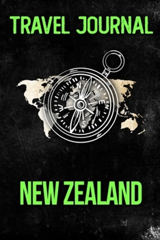 Paperback Travel Journal New Zealand: Travel Diary and Planner - Journal, Notebook, Book, Journey - Writing Logbook - 120 Pages 6x9 - Gift For Backpacker Book