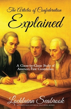 Paperback The Articles of Confederation Explained: A Clause-By-Clause Study of America's First Constitution Book