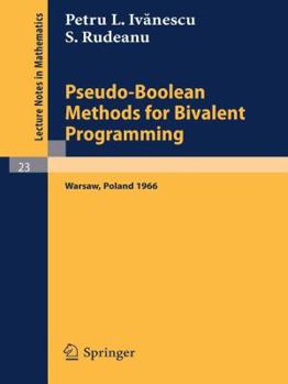Paperback Pseudo-Boolean Methods for Bivalent Programming: Lecture at the First European Meeting of the Institute of Management Sciences and of the Econometric Book