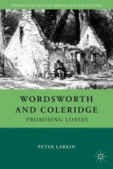 Hardcover Wordsworth and Coleridge: Promising Losses Book