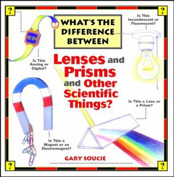 Paperback What's the Difference Between . . . Lenses and Prisms and Other Scientific Things? Book