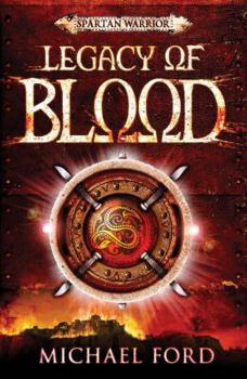 Legacy of Blood - Book #3 of the Spartan Warrior