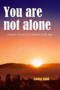 Paperback You are not alone - Timeless prayers for children of all ages (Illustrated) Book