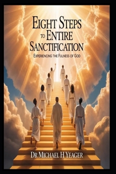 Paperback Eight Steps to Entire Sanctification: Experiencing The Fulness Of God Book