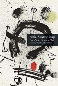 Paperback Neila, Evening Song: Last Poems of Yvan Goll Book