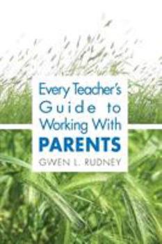 Paperback Every Teacher&#8242;s Guide to Working with Parents Book