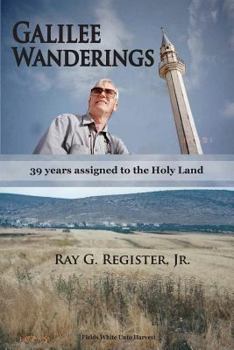 Paperback Galilee Wanderings: 39 years assigned to the Holy Land Book