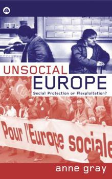 Paperback Unsocial Europe: Social Protection Or Flexploitation? Book