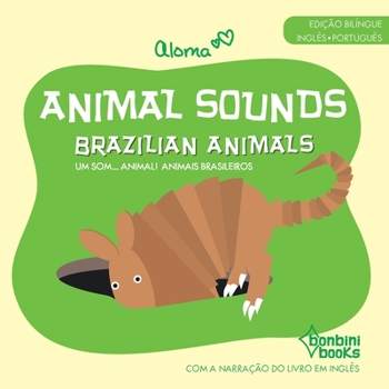 Paperback Animal Sounds - Brazilian Animals -- Edição Bilíngue Inglês/Português [Portuguese] Book