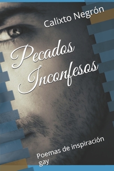 Pecados Inconfesos: Poemas de Inspiracion Gay