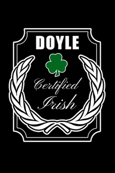 Paperback Doyle Certified Irish: Personalized Notebook Journal With Name Blank Lined Customized Diary Logbook Gifts Book