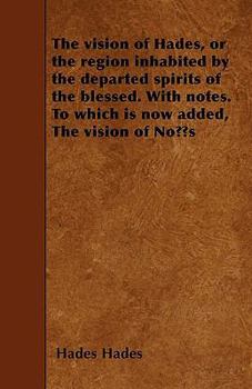 Paperback The vision of Hades, or the region inhabited by the departed spirits of the blessed. With notes. To which is now added, The vision of No?s Book