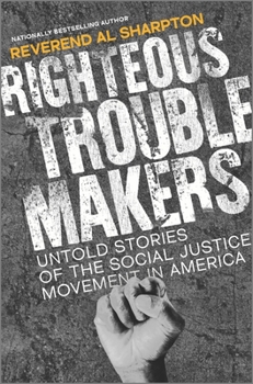 Hardcover Righteous Troublemakers: Untold Stories of the Social Justice Movement in America Book