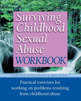 Paperback Surviving Childhood Sexual Abuse Workbook: Practical Exercises for Working on Problems Resulting from Childhood Abuse Book