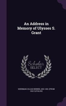 Hardcover An Address in Memory of Ulysses S. Grant Book