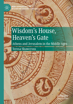 Hardcover Wisdom's House, Heaven's Gate: Athens and Jerusalem in the Middle Ages Book