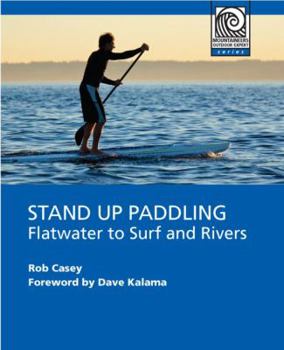 Paperback Stand Up Paddling: Flatwater to Surf and Rivers Book