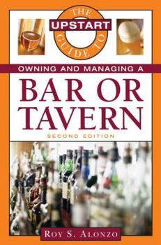 Paperback The Upstart Guide to Owning and Managing a Bar or Tavern Book
