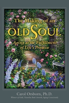 Paperback The Making of an Old Soul: Aging as the Fulfillment of Life's Promise Book
