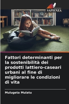 Fattori determinanti per la sostenibilità dei prodotti lattiero-caseari urbani al fine di migliorare le condizioni di vita (Italian Edition)