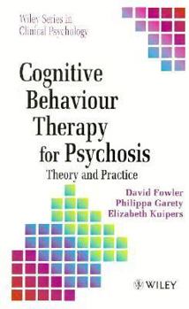 Hardcover Cognitive Behaviour Therapy for Psychosis: Theory and Practice Book