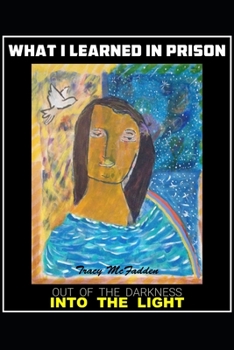 Paperback What I Learned In Prison: Out of the darkness into the Light Book