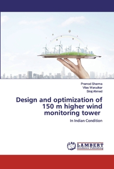 Design and optimization of 150 m higher wind monitoring tower: In Indian Condition