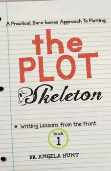 Paperback The Plot Skeleton: a practical, bare boned approach that works for children's books, short stories, novels, screenplays, and storytellers Book