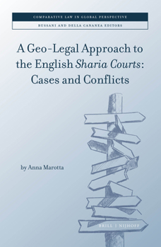 Hardcover A Geo-Legal Approach to the English Sharia Courts: Cases and Conflicts Book