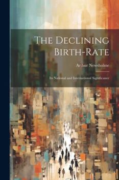 Paperback The Declining Birth-Rate: Its National and International Significance Book