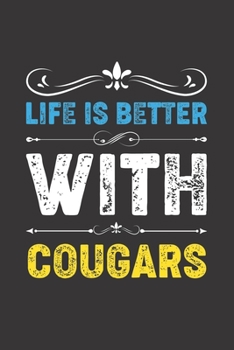 Paperback Life Is Better With Cougars: Funny Cougars Lovers Gifts Dot Grid Journal Notebook 6x9 120 Pages Book