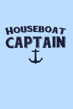 Paperback Houseboat Captain: Log Book for Boat Mileage, Engine Problems, Favorite Docks, How To Drive. A 6x9, 120 Lined Pages. Boat Captain Gift Book
