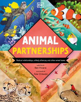 Hardcover Animal Partnerships: Radical Relationships, Unlikely Alliances, and Other Animal Teams Book