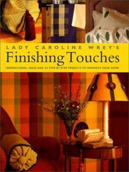 Hardcover Lady Caroline Wrey's Finishing Touches: Inspirational and Practical Ideas for Embellishments for Your Home Book