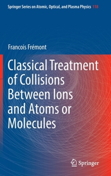 Hardcover Classical Treatment of Collisions Between Ions and Atoms or Molecules Book