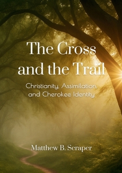 Paperback The Cross and the Trail: The Battle for Cherokee Spiritual Sovereignty Book