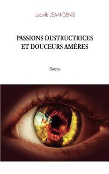 Paperback Passions destructrices et douceurs am?res [French] Book