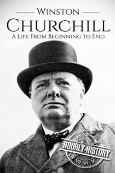 Paperback Winston Churchill: A Life From Beginning to End Book