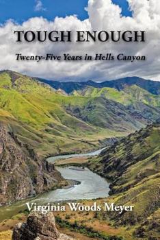 Paperback Tough Enough: Twenty-Five Years In Hells Canyon Book