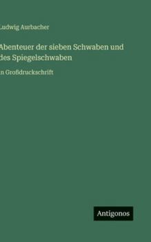 Abenteuer der sieben Schwaben und des Spiegelschwaben: in Großdruckschrift (German Edition)
