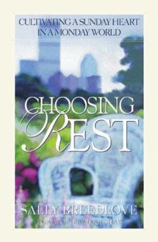 Paperback Choosing Rest: Cultivating a Sunday Heart in a Monday World Book