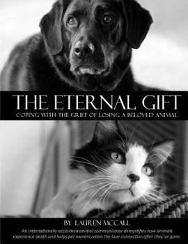 Paperback The Eternal Gift: Coping With The Grief Of Losing A Beloved Animal Book