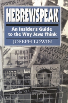 Hardcover Hebrewspeak: An Insider's Guide to the Way Jews Think Book