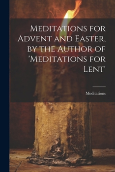 Paperback Meditations for Advent and Easter, by the Author of 'meditations for Lent' Book