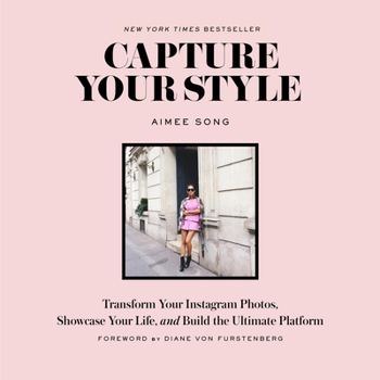 Paperback Capture Your Style: Transform Your Instagram Photos, Showcase Your Life, and Build the Ultimate Platform Book