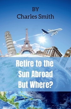 Paperback Retire to the Sun Abroad But Where? Book